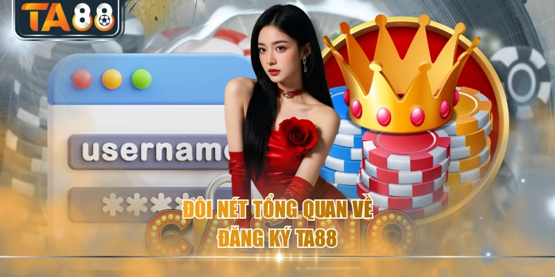 Đôi nét tổng quan về đăng ký TA88