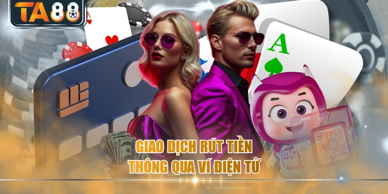 Giao dịch rút tiền thông qua ví điện tử