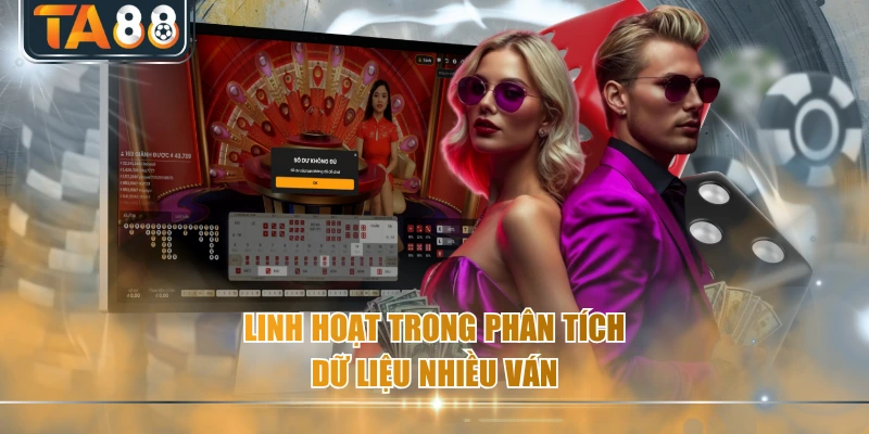 Linh hoạt trong phân tích dữ liệu nhiều ván