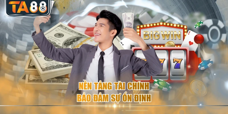 Nền tảng tài chính bảo đảm sự ổn định