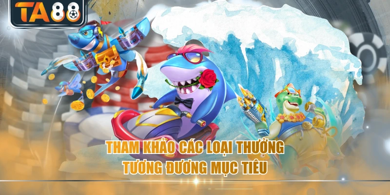 Tham khảo các loại thưởng tương đương mục tiêu