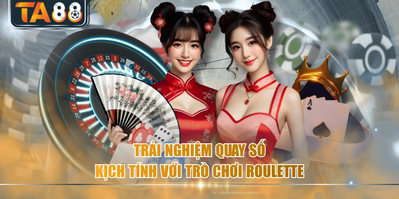 Trải nghiệm quay số kịch tính với trò chơi roulette
